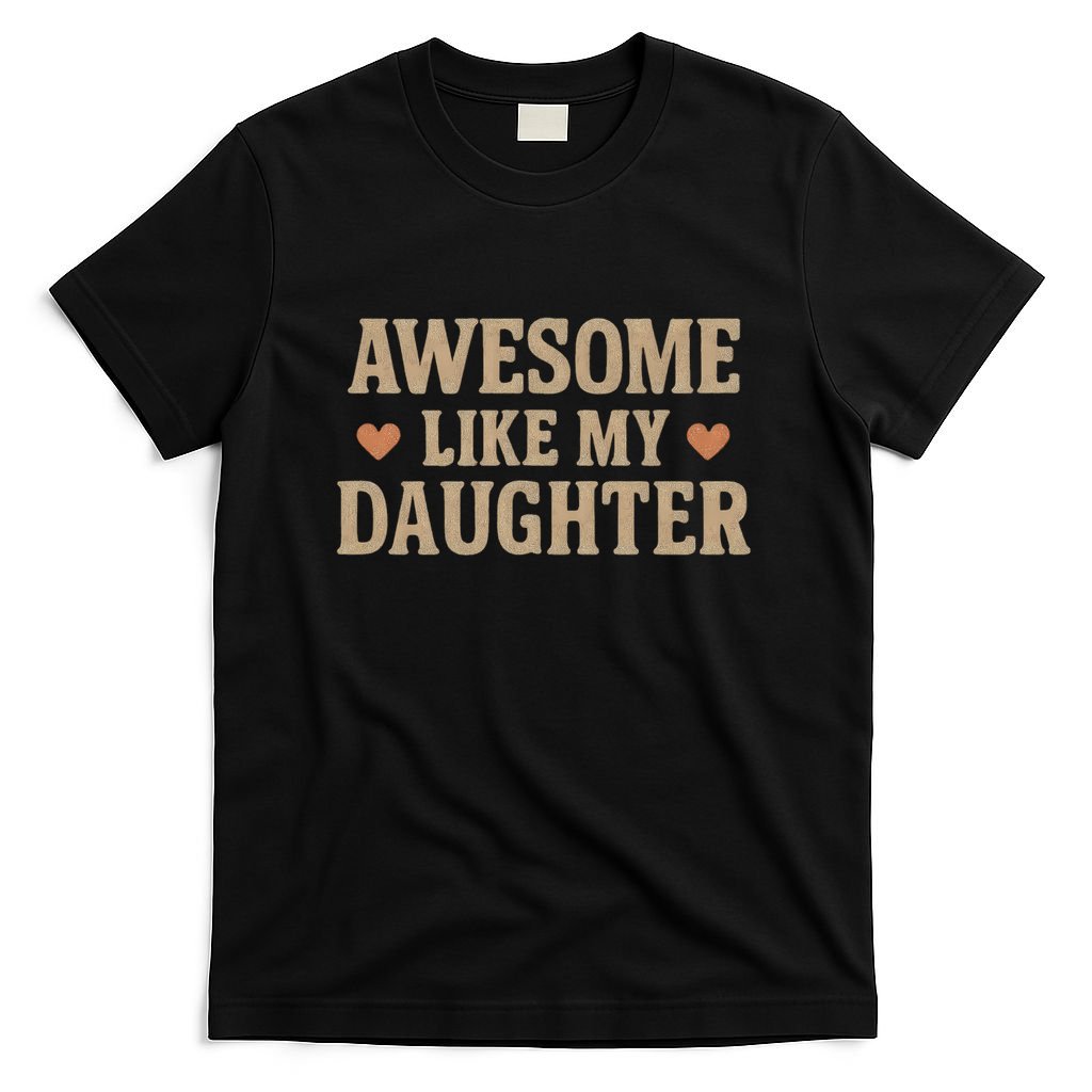 Awesome Like My Daughter T-Shirt