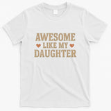 Awesome Like My Daughter T-Shirt