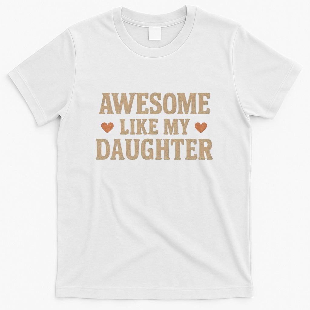 Awesome Like My Daughter T-Shirt
