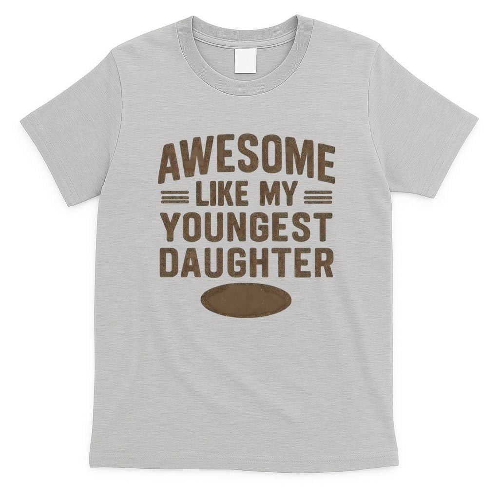 Awesome Like My Youngest Daughter T-Shirt