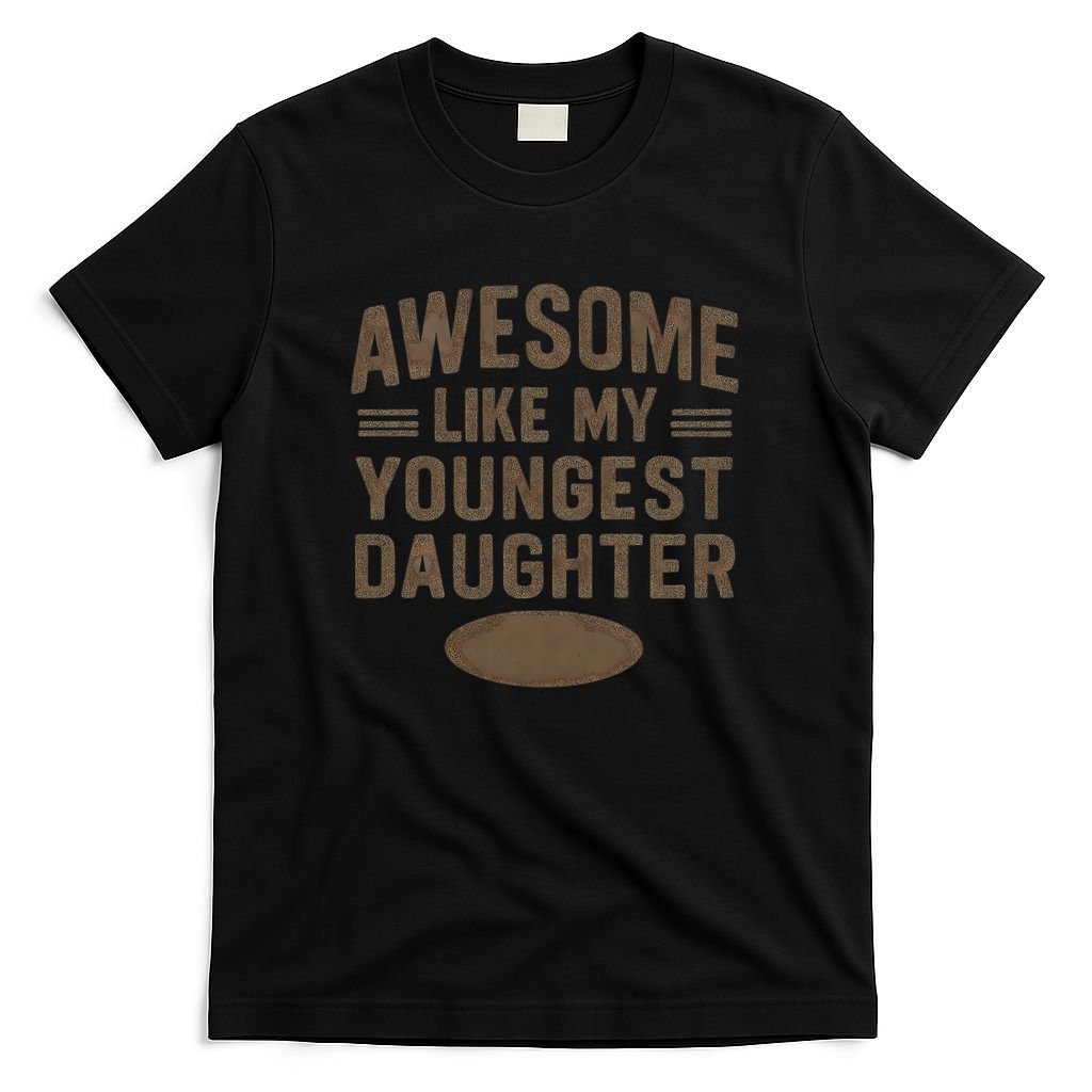 Awesome Like My Youngest Daughter T-Shirt