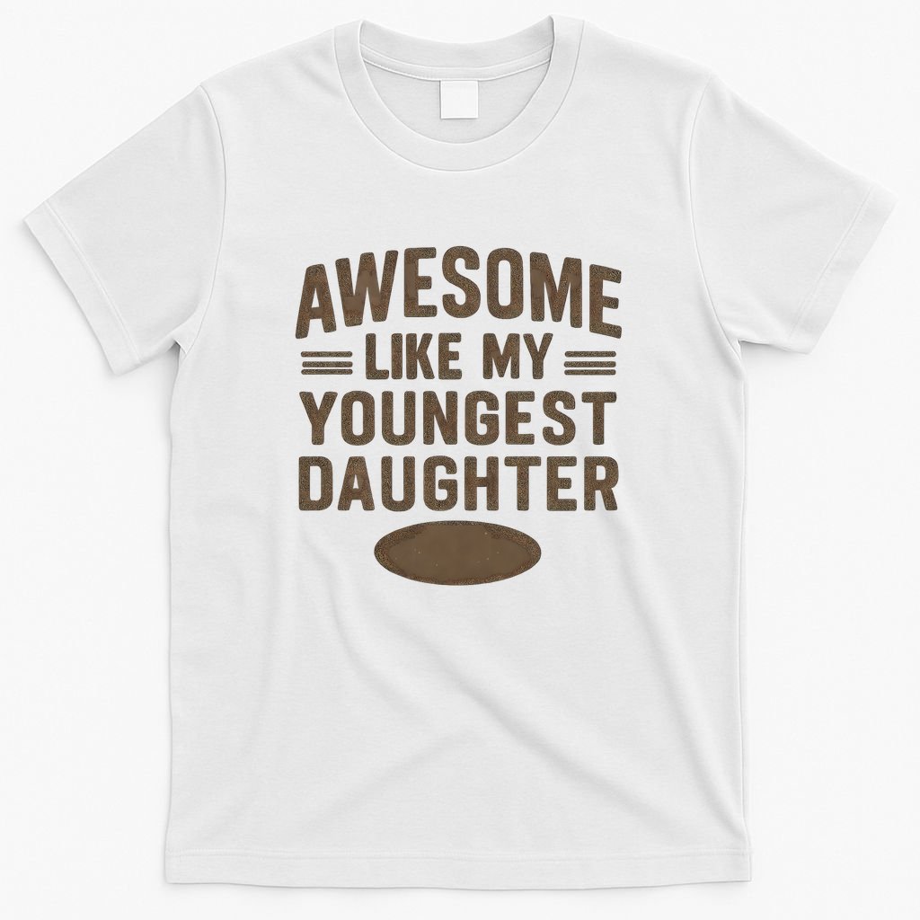 Awesome Like My Youngest Daughter T-Shirt