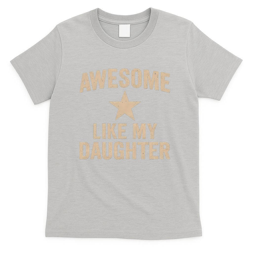 Awesome Like My Daughter - Perfect for Father's Day T-Shirt