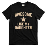Awesome Like My Daughter - Perfect for Father's Day T-Shirt