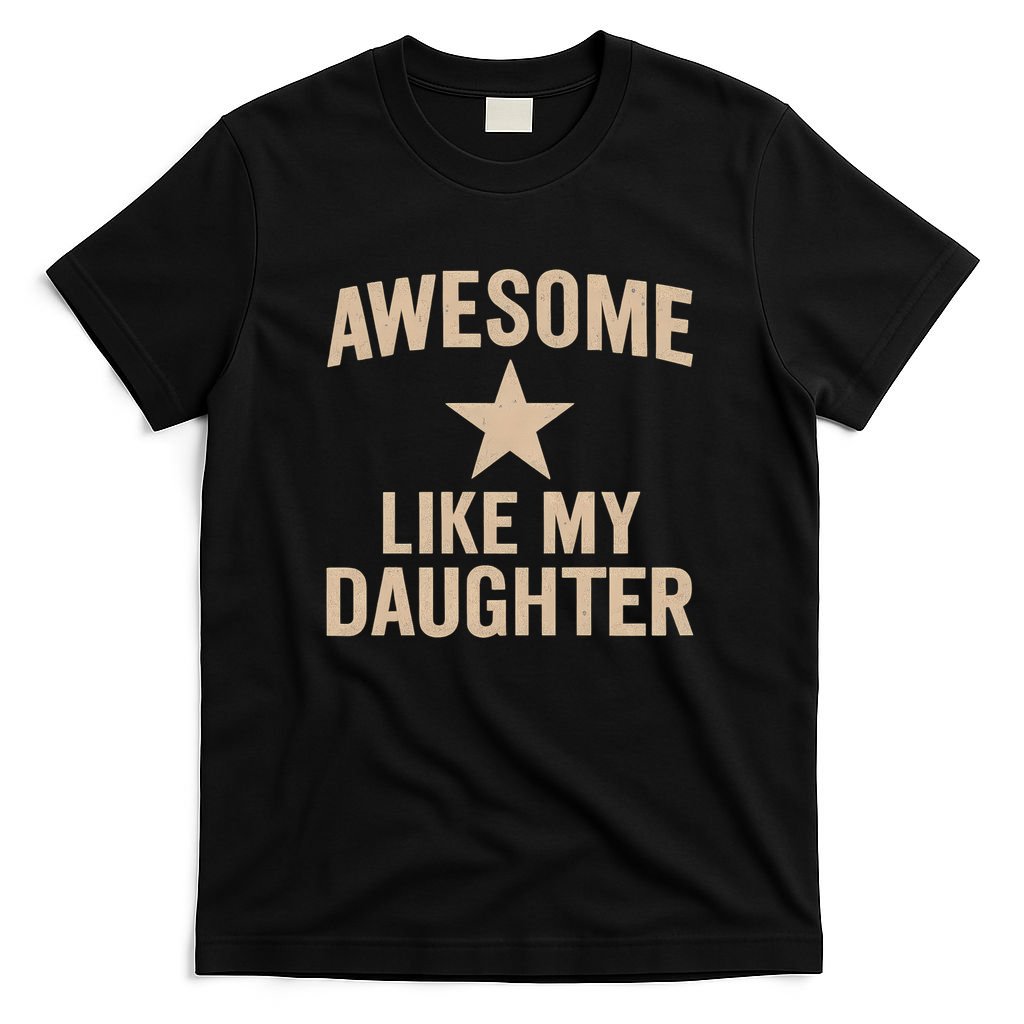Awesome Like My Daughter - Perfect for Father's Day T-Shirt