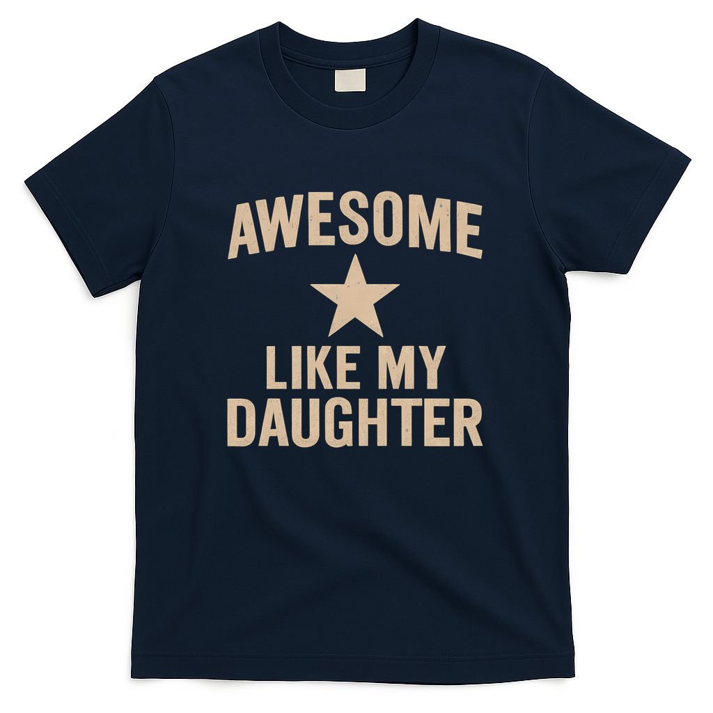 Awesome Like My Daughter - Perfect for Father's Day T-Shirt