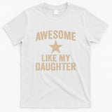 Awesome Like My Daughter - Perfect for Father's Day T-Shirt