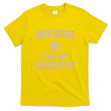 Awesome Like My Daughter - Perfect for Father's Day T-Shirt