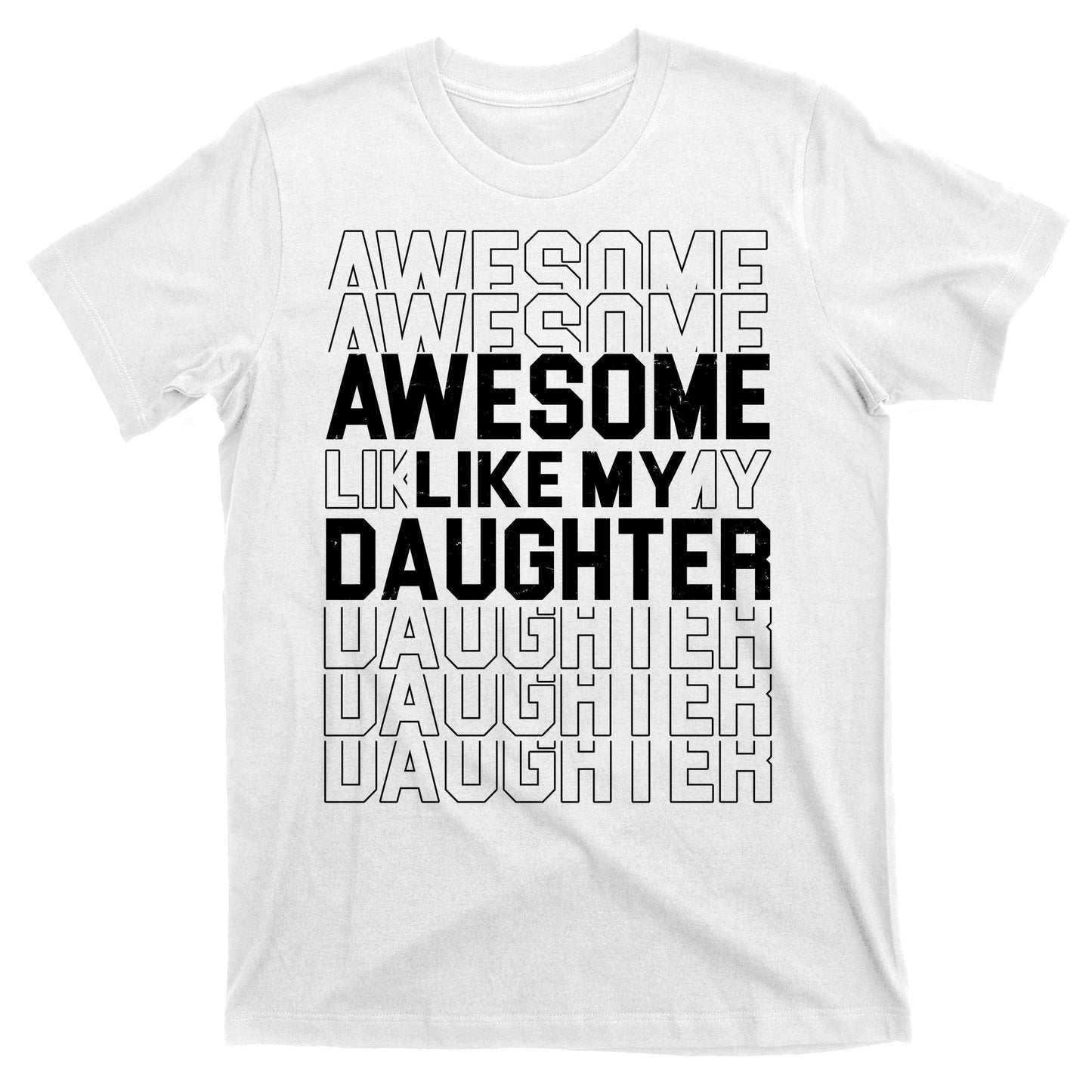 Awesome Like My Daughter Cute Parent Gift T-Shirt