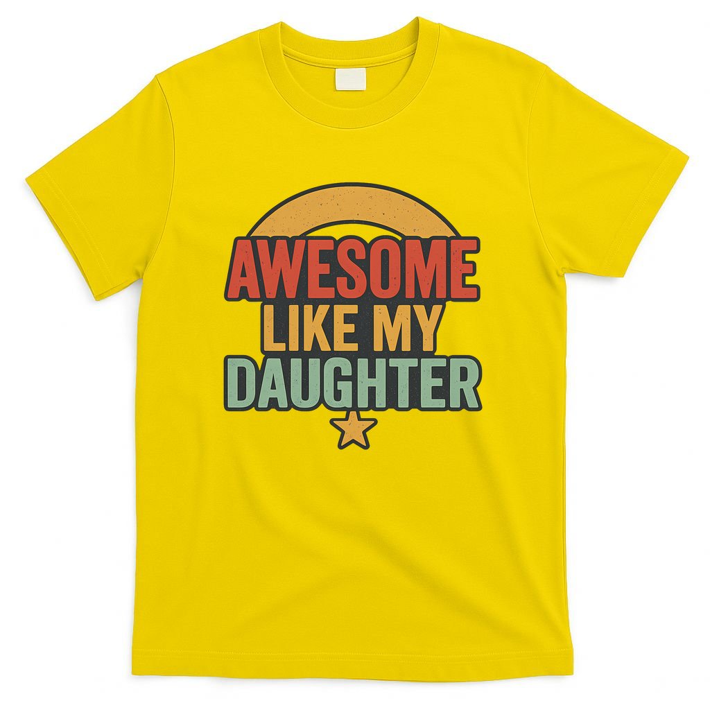 Awesome Like My Daughter - Father's Day Gift T-Shirt