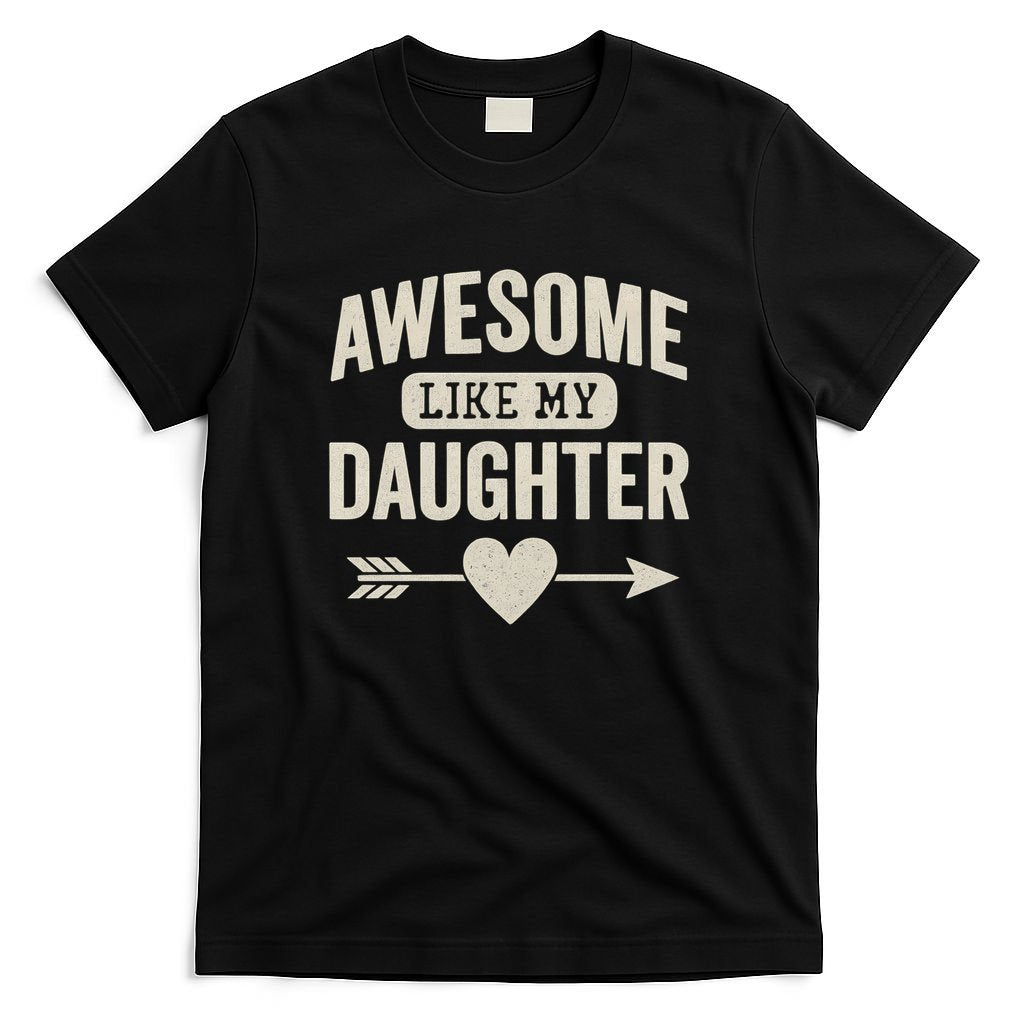 Awesome Like My Daughter T-Shirt