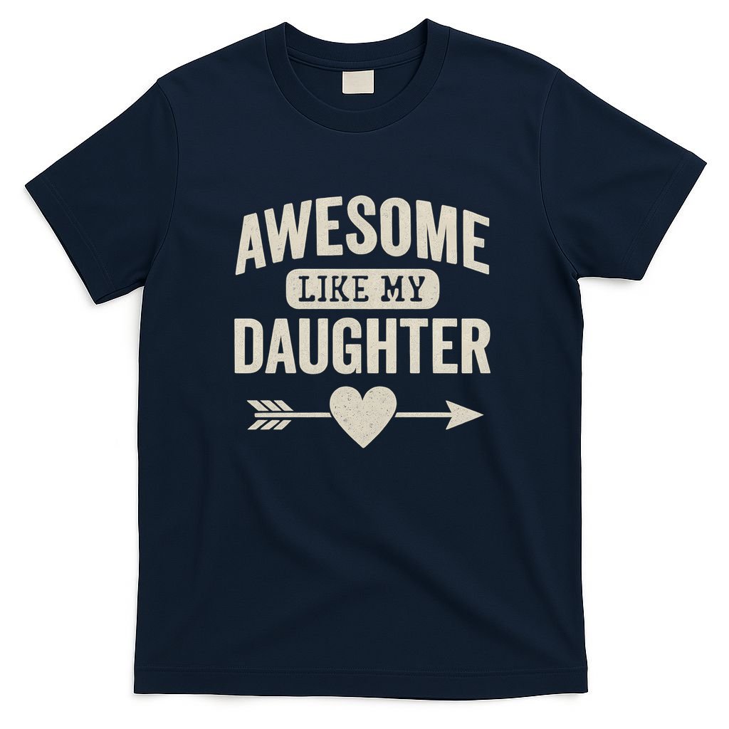 Awesome Like My Daughter T-Shirt