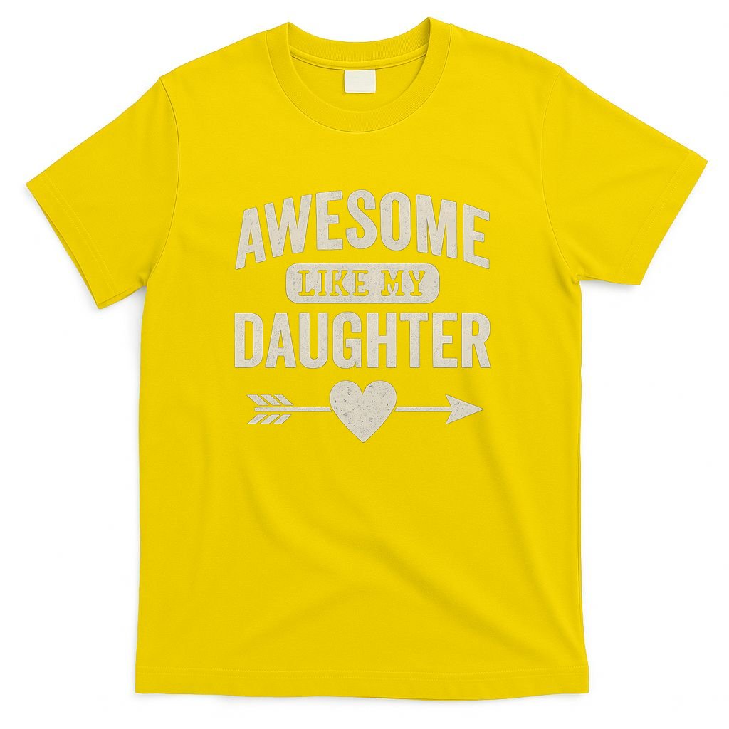 Awesome Like My Daughter T-Shirt