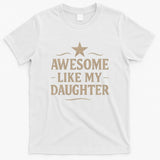 Awesome Like My Daughter - Father's Day Gift T-Shirt
