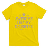 Awesome Like My Daughter - Father's Day Gift T-Shirt