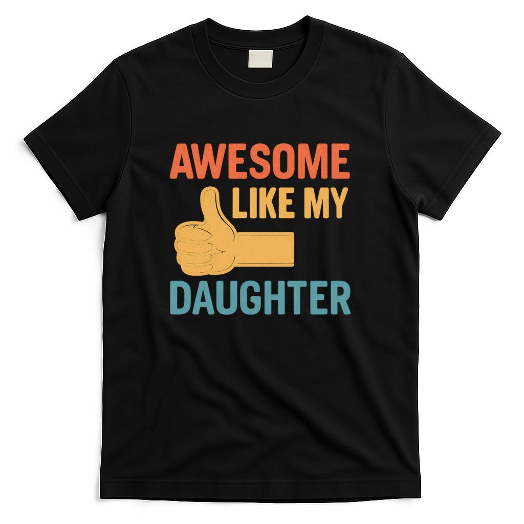 Awesome Like My Daughter - Father's Day Gift T-Shirt