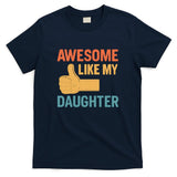 Awesome Like My Daughter - Father's Day Gift T-Shirt