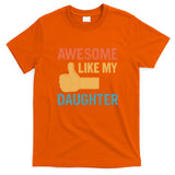 Awesome Like My Daughter - Father's Day Gift T-Shirt