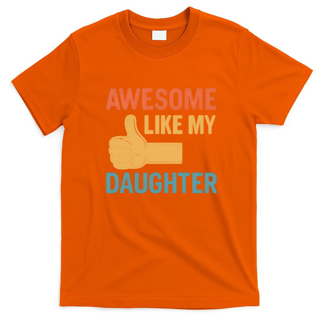 Awesome Like My Daughter - Father's Day Gift T-Shirt