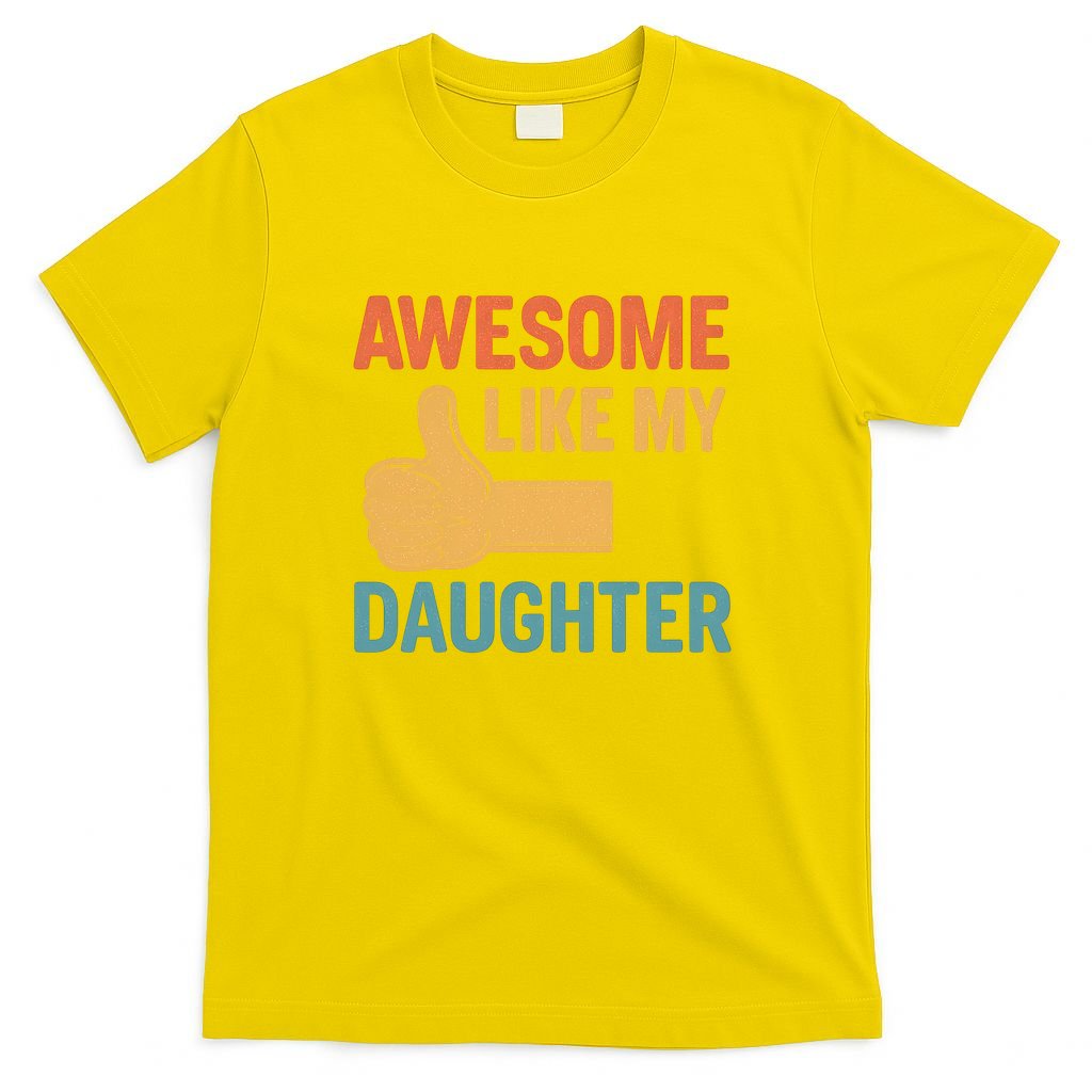 Awesome Like My Daughter - Father's Day Gift T-Shirt