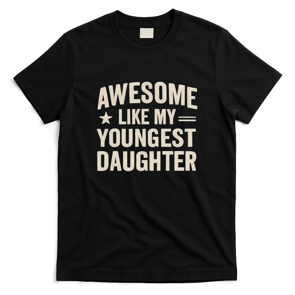 Awesome Like My Youngest Daughter T-Shirt