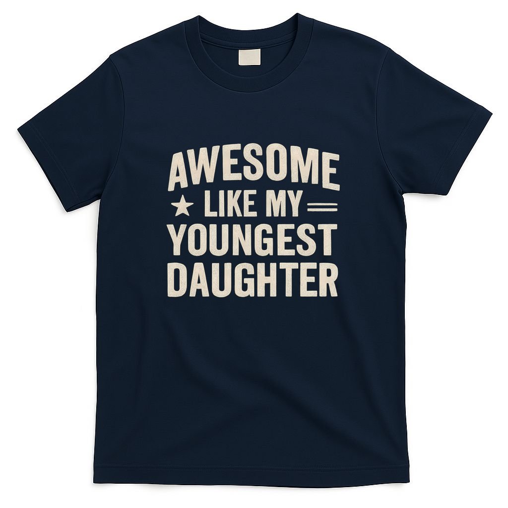 Awesome Like My Youngest Daughter T-Shirt