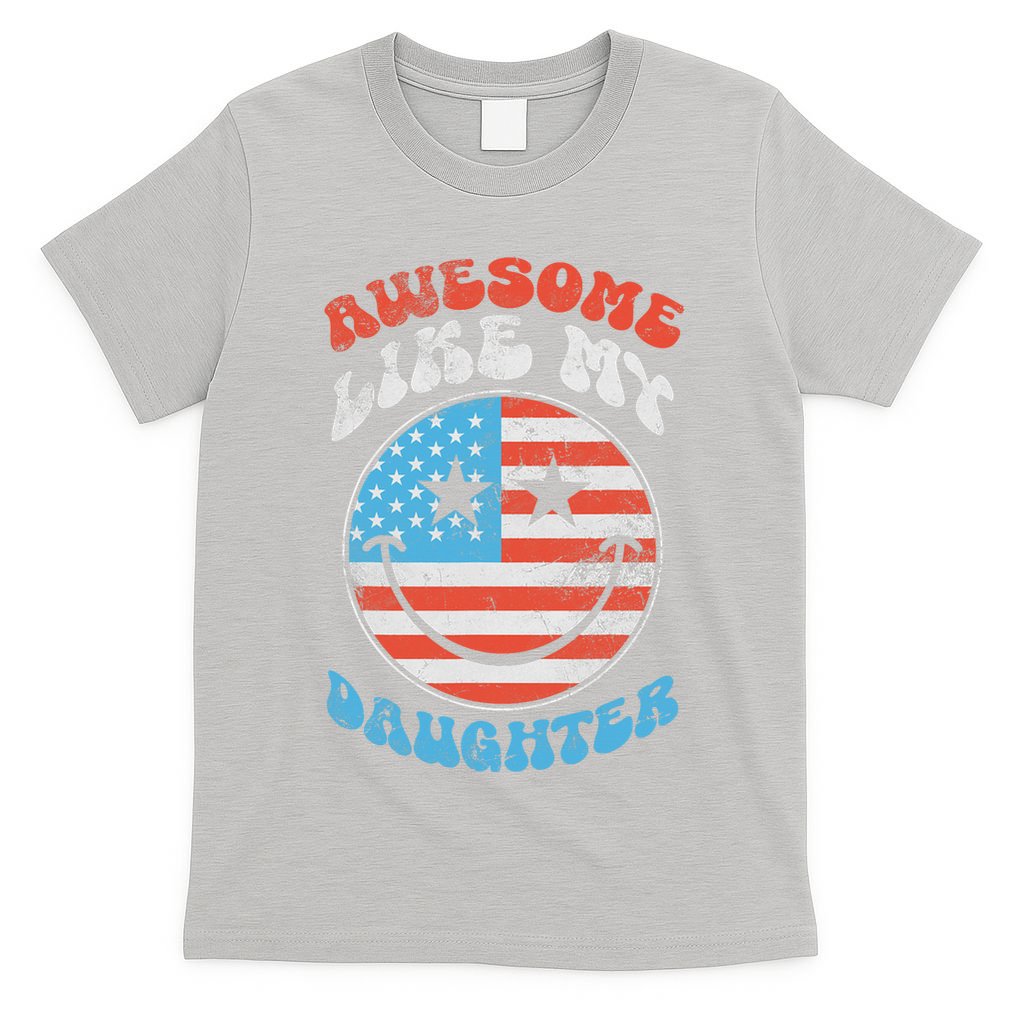 Awesome Like My Daughter Funny Fathers Day 4th Of July 2025 T-Shirt