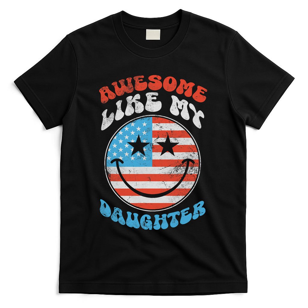 Awesome Like My Daughter Funny Fathers Day 4th Of July 2025 T-Shirt