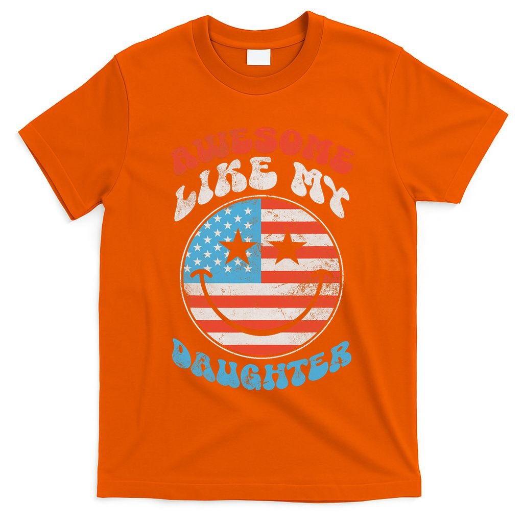 Awesome Like My Daughter Funny Fathers Day 4th Of July 2025 T-Shirt