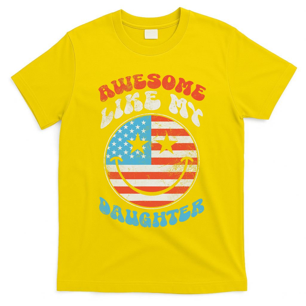 Awesome Like My Daughter Funny Fathers Day 4th Of July 2025 T-Shirt