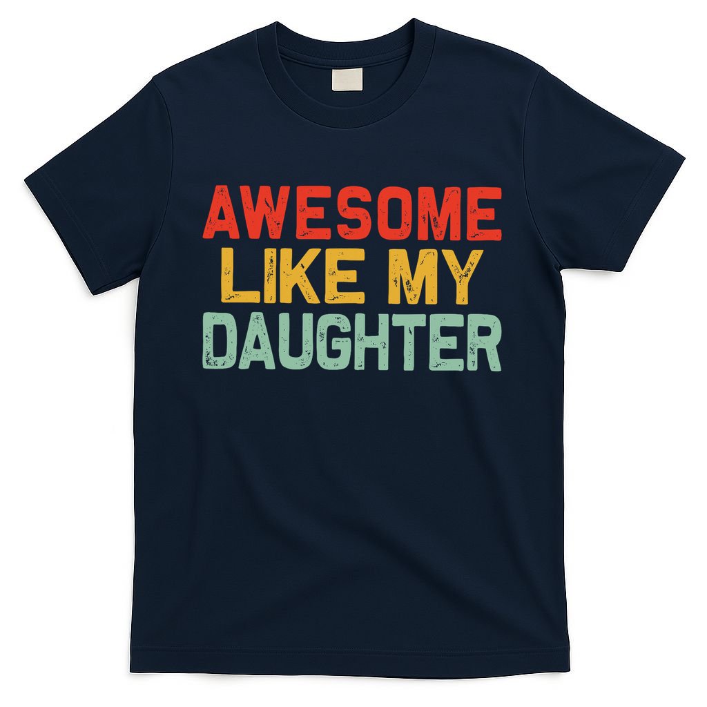 Awesome Like My Daughter Funny Fathers Day Dad  T-Shirt