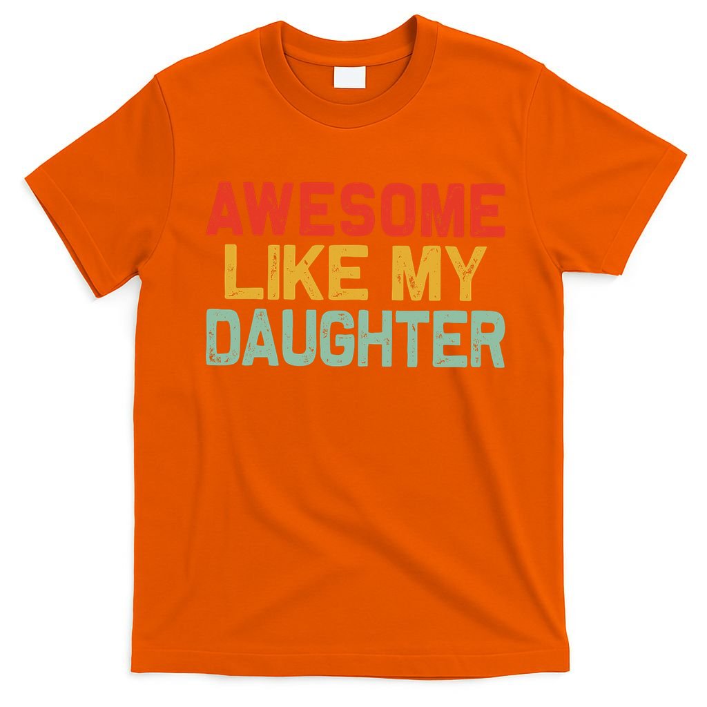 Awesome Like My Daughter Funny Fathers Day Dad  T-Shirt