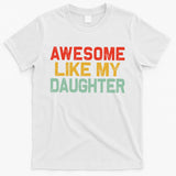 Awesome Like My Daughter Funny Fathers Day Dad  T-Shirt