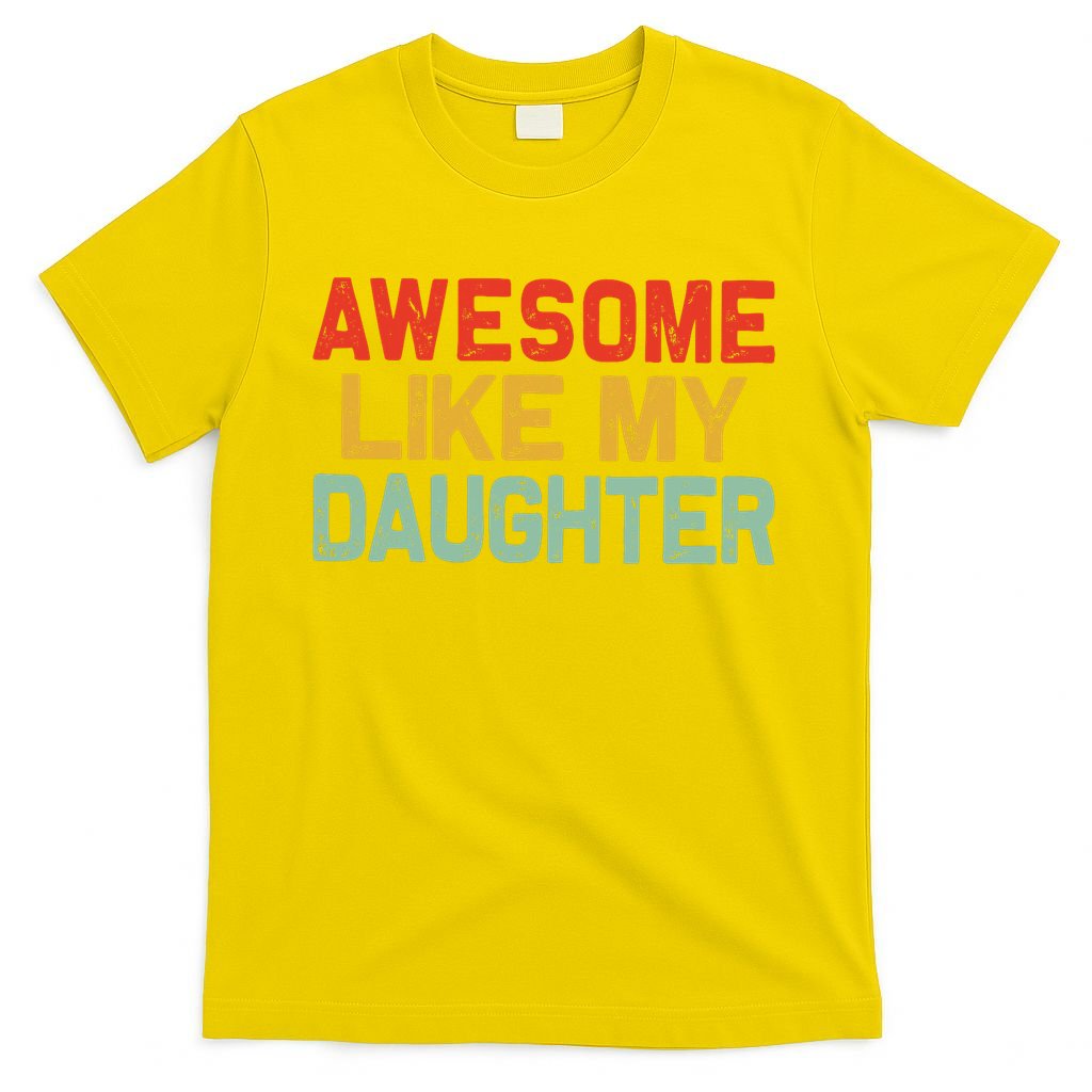 Awesome Like My Daughter Funny Fathers Day Dad  T-Shirt