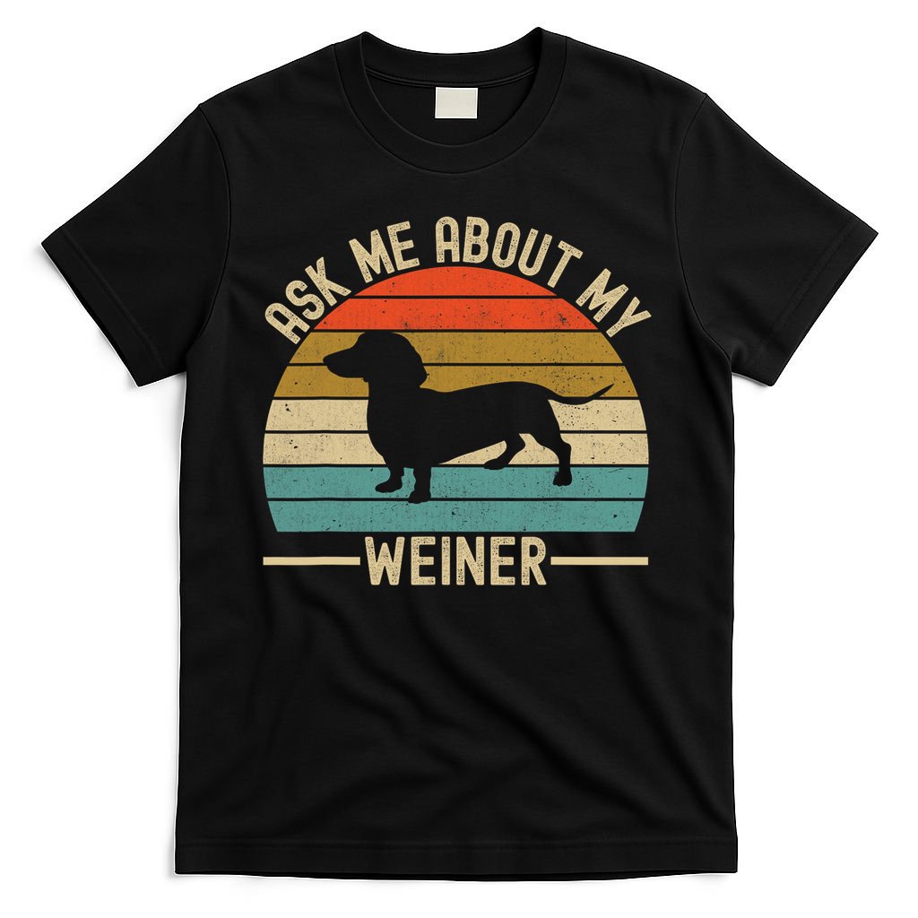 Ask Me About My Weiner Dachshund Dad T-Shirt