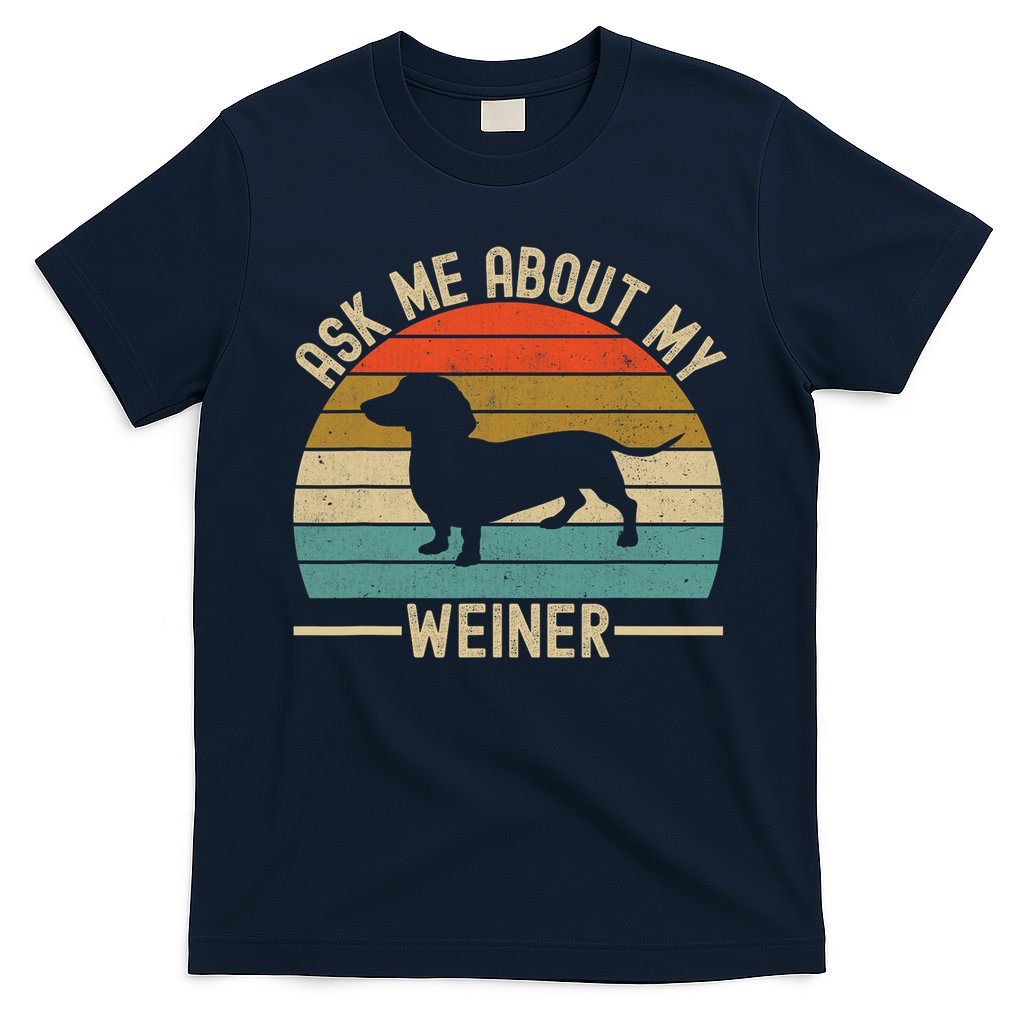 Ask Me About My Weiner Dachshund Dad T-Shirt