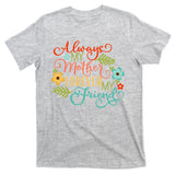 Always My Mother Forever My Friend T-Shirt