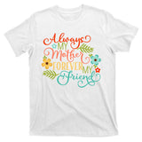 Always My Mother Forever My Friend T-Shirt