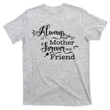 Always My Mother Forever My Friend T-Shirt