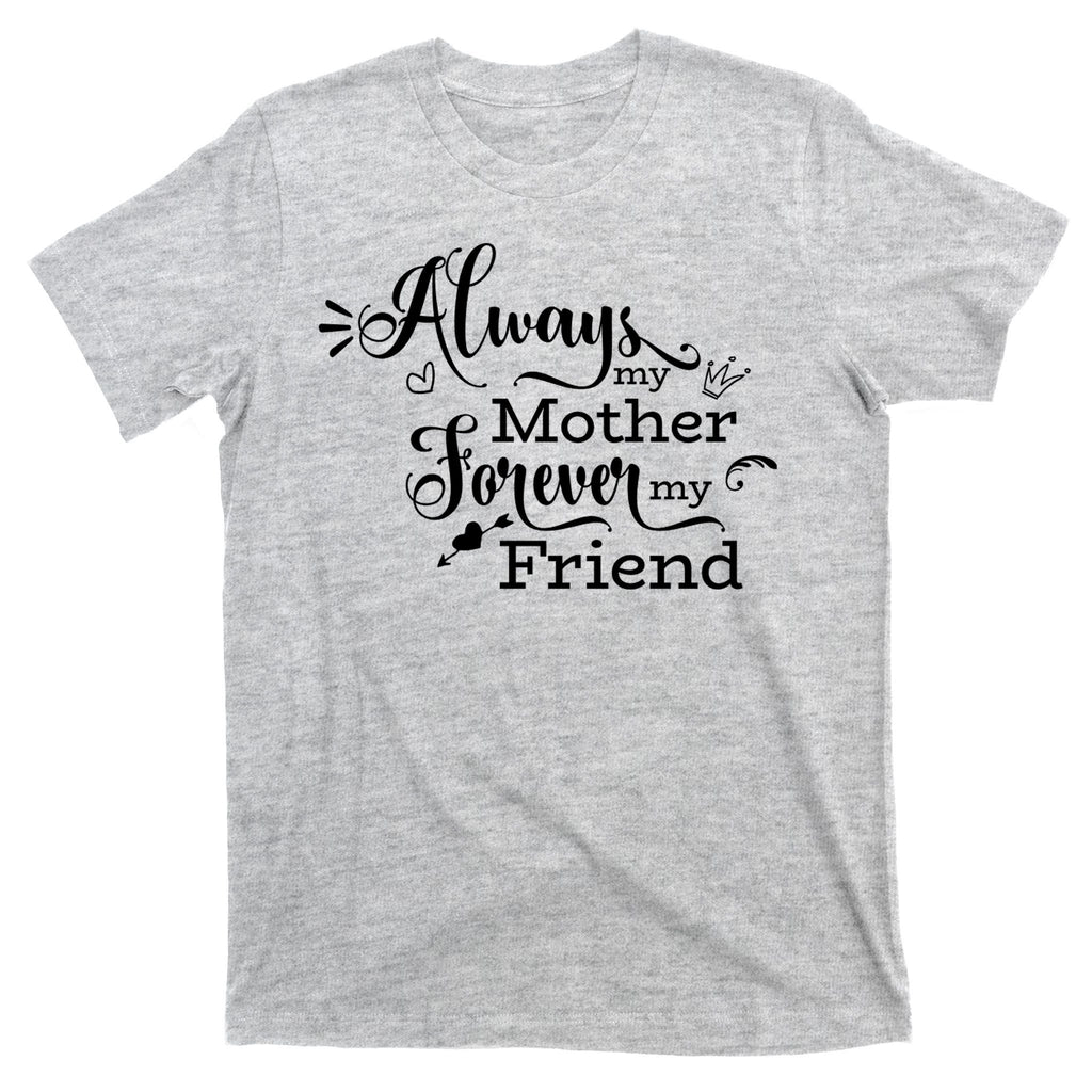 Always My Mother Forever My Friend T-Shirt