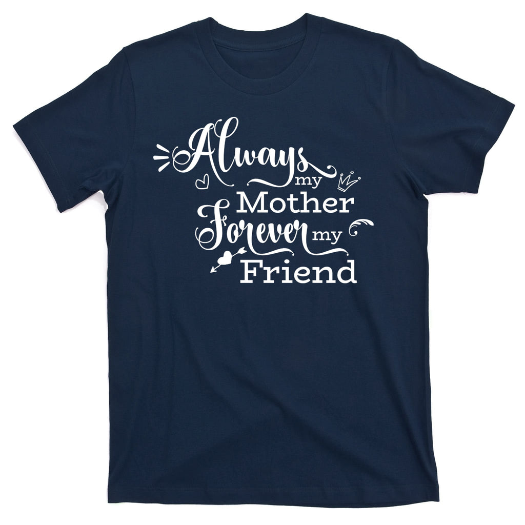 Always My Mother Forever My Friend T-Shirt