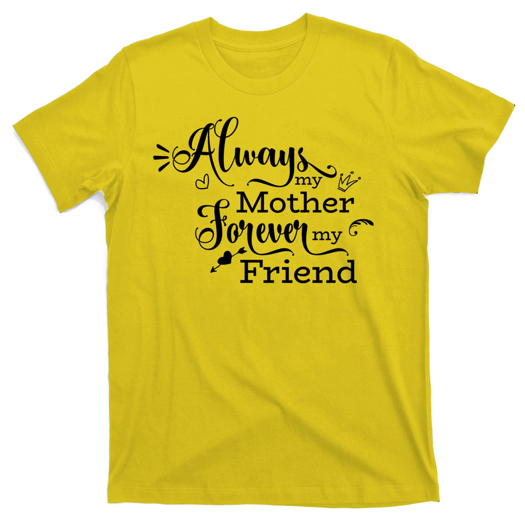 Always My Mother Forever My Friend T-Shirt