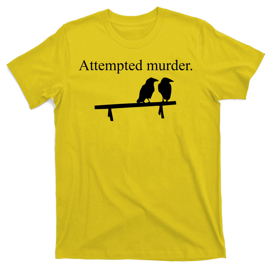 Attempted Murder Of Crows Funny T-Shirt