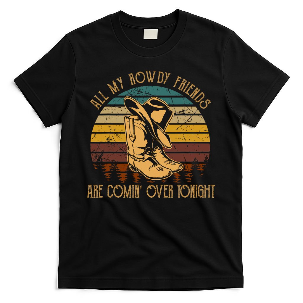 All My Rowdy Friends Are Comin' Over Tonight Retro Boots Hat T-Shirt