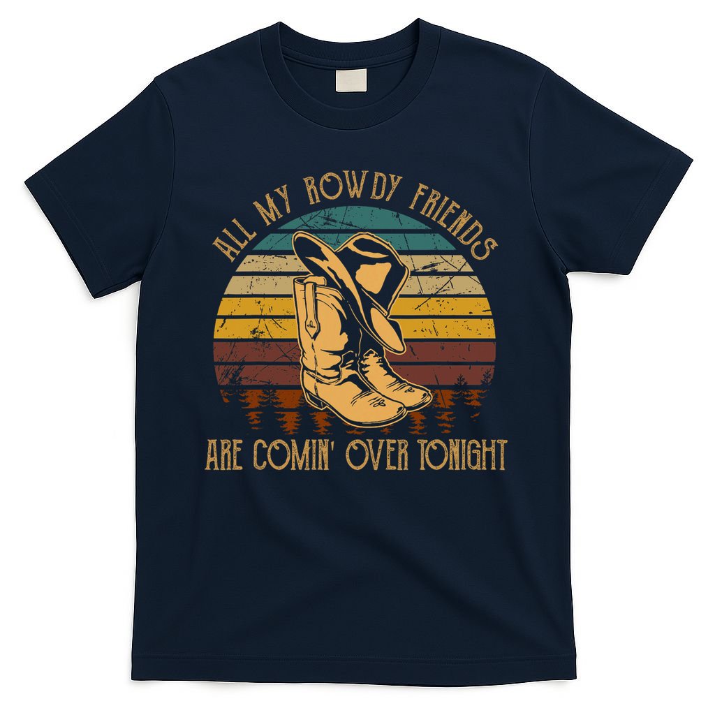 All My Rowdy Friends Are Comin' Over Tonight Retro Boots Hat T-Shirt