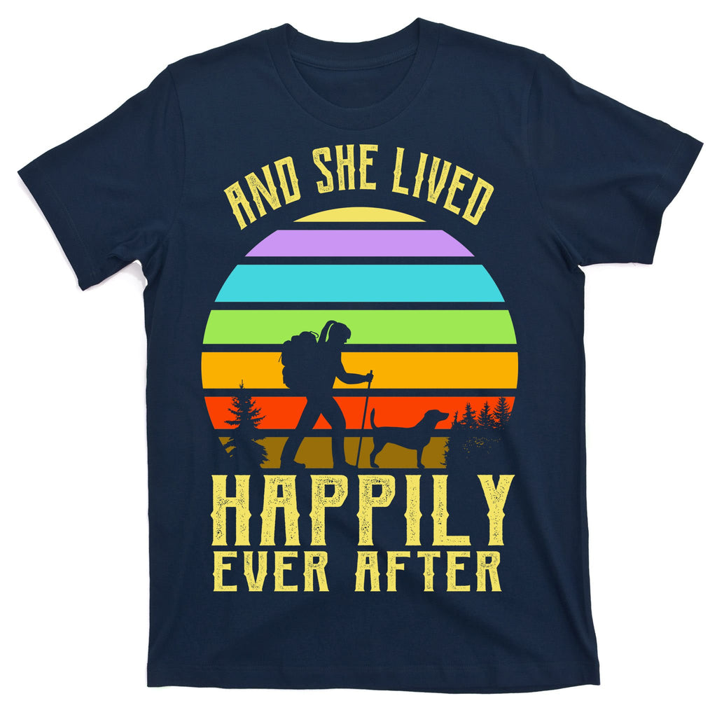 And She Lived Happily Ever After Hiking T-Shirt