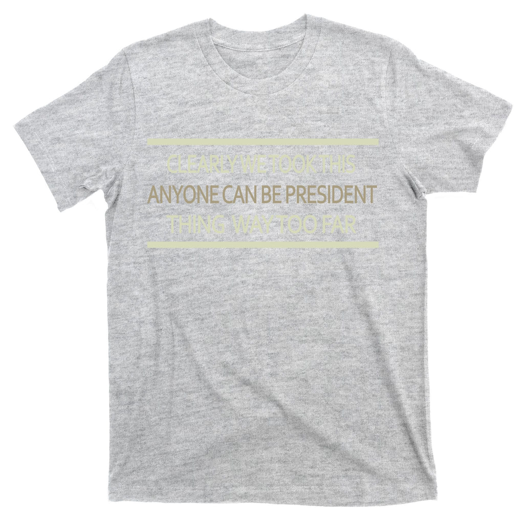 Anyone Can Be President T-Shirt