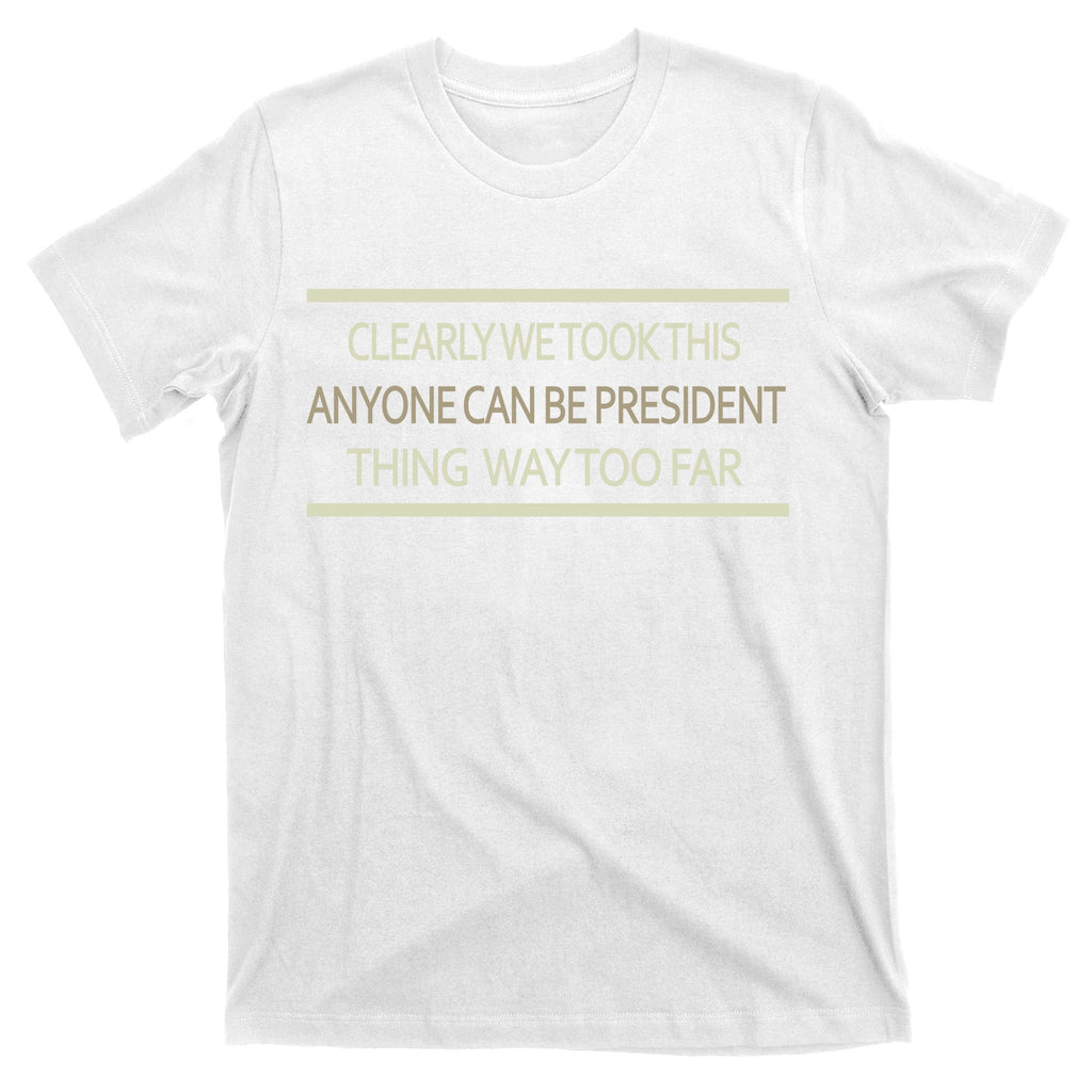 Anyone Can Be President T-Shirt