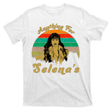 Anything For Selena's T-Shirt
