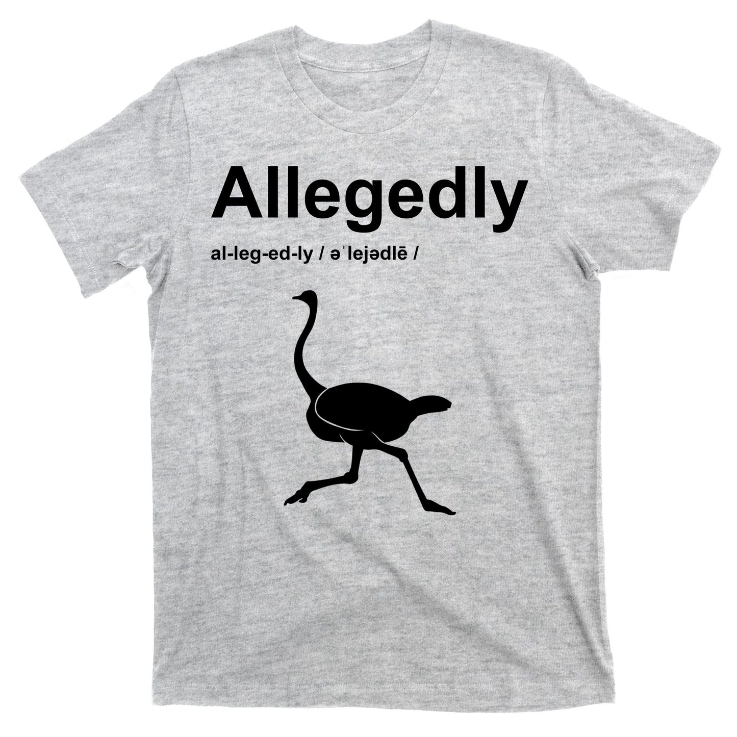 Allegedly Ostrich Funny T-Shirt